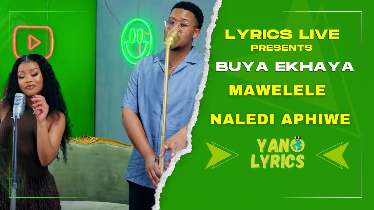 Mawelele x Naledi Aphiwe | Buya Ekhaya (Lyrics Live)