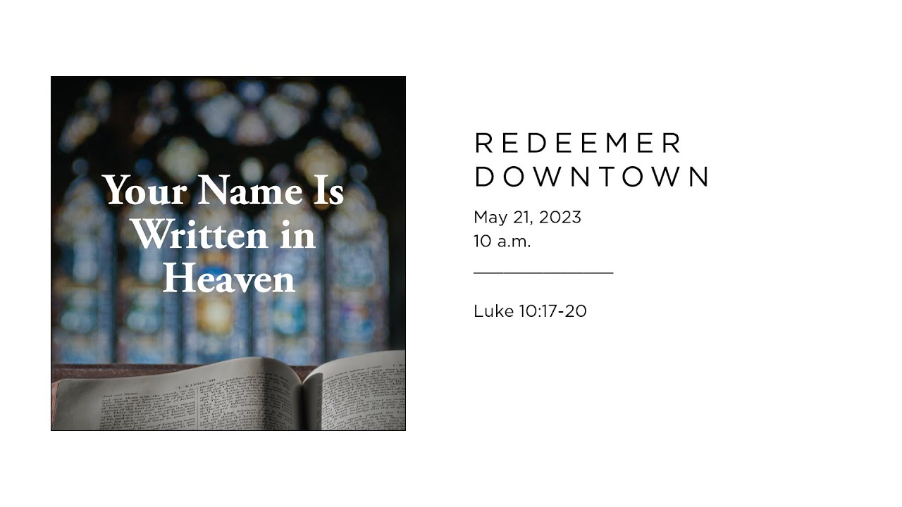 Your Name Is Written in Heaven (10 a.m. service) — Redeemer Downtown