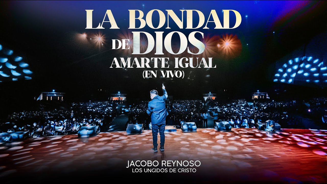 LA BONDAD DE DIOS / AMARTE IGUAL | JACOBO REYNOSO | LOS UNGIDOS DE CRISTO | VIDEO OFICIAL | PROMESAS