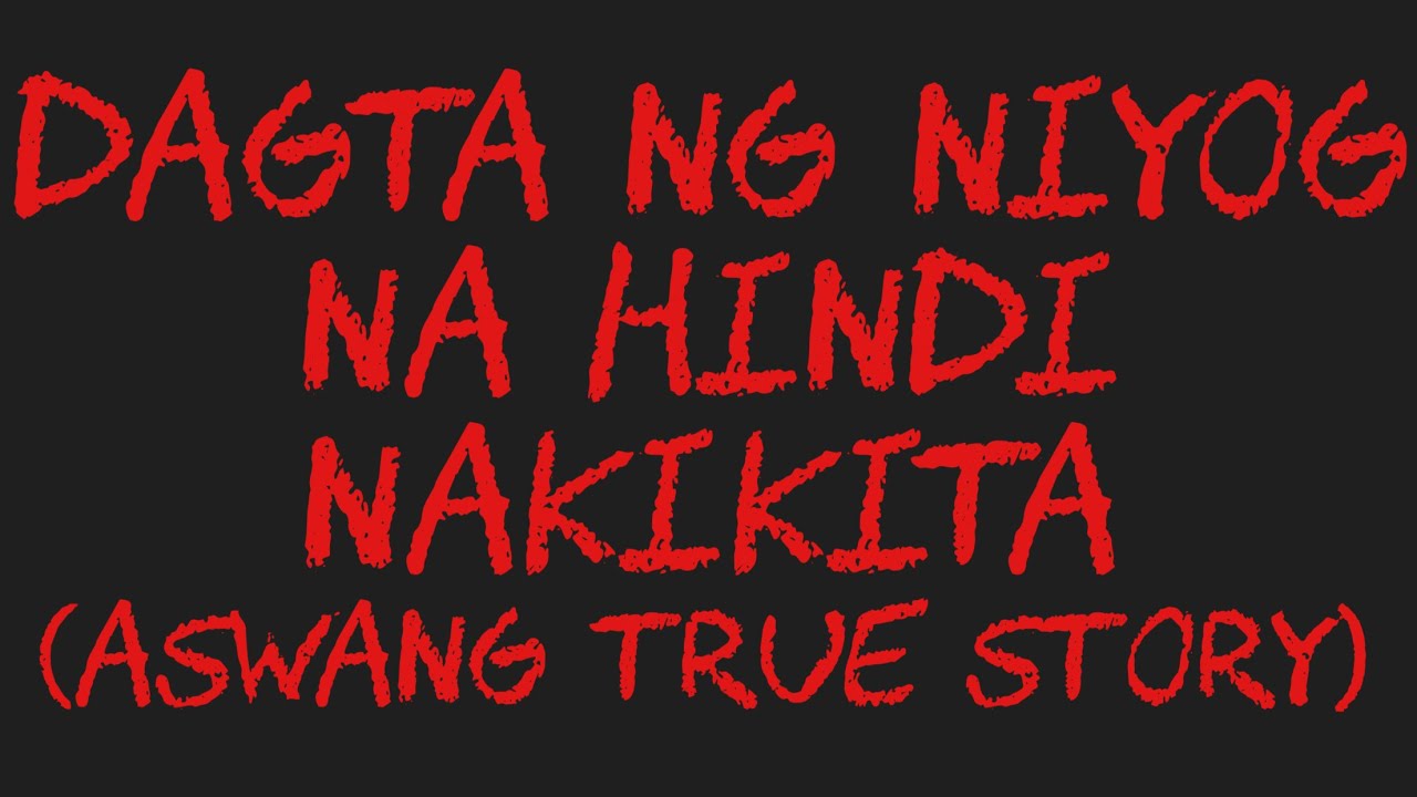 DAGTA NG NIYOG NA HINDI NAKIKITA (Aswang True Story)