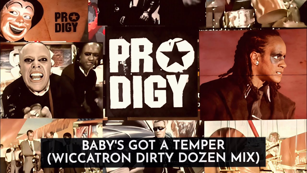 The Prodigy - Baby's Got A Temper (Wiccatron Dirty Dozen Mix)