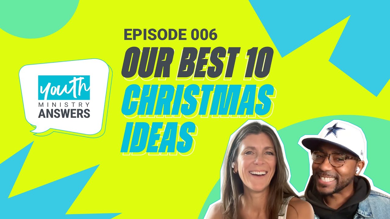 Our 10 Best Christmas Ideas! | Youth Ministry Answers - Episode 006