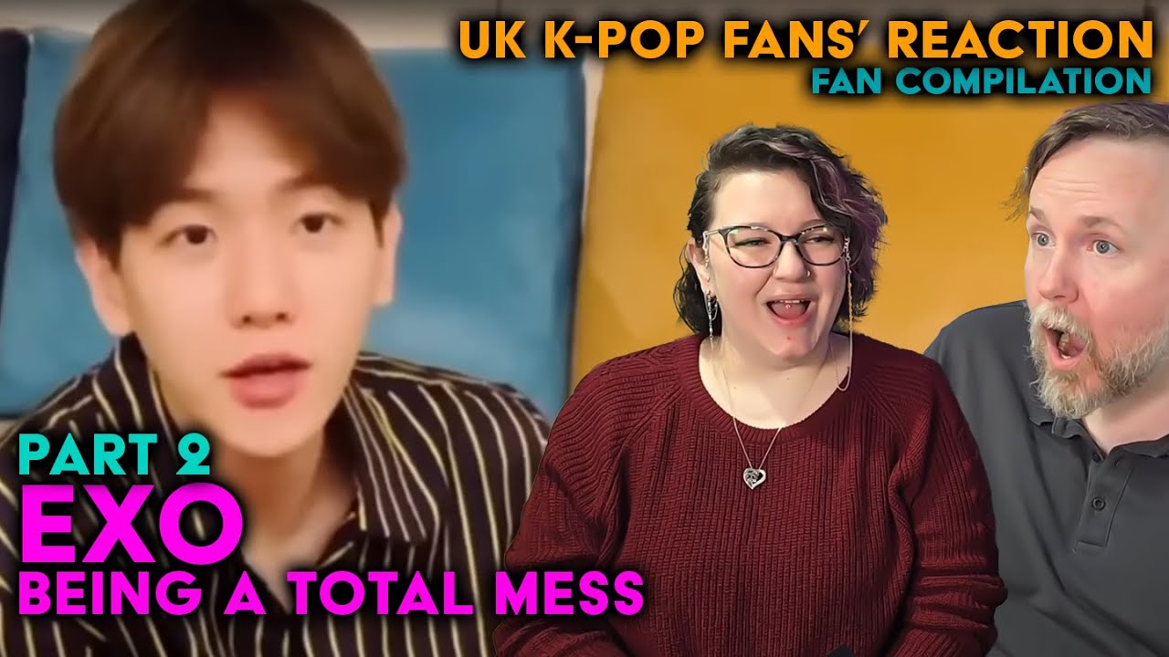EXO - Being A Total Mess Part 2 - UK K-Pop Fans Reaction