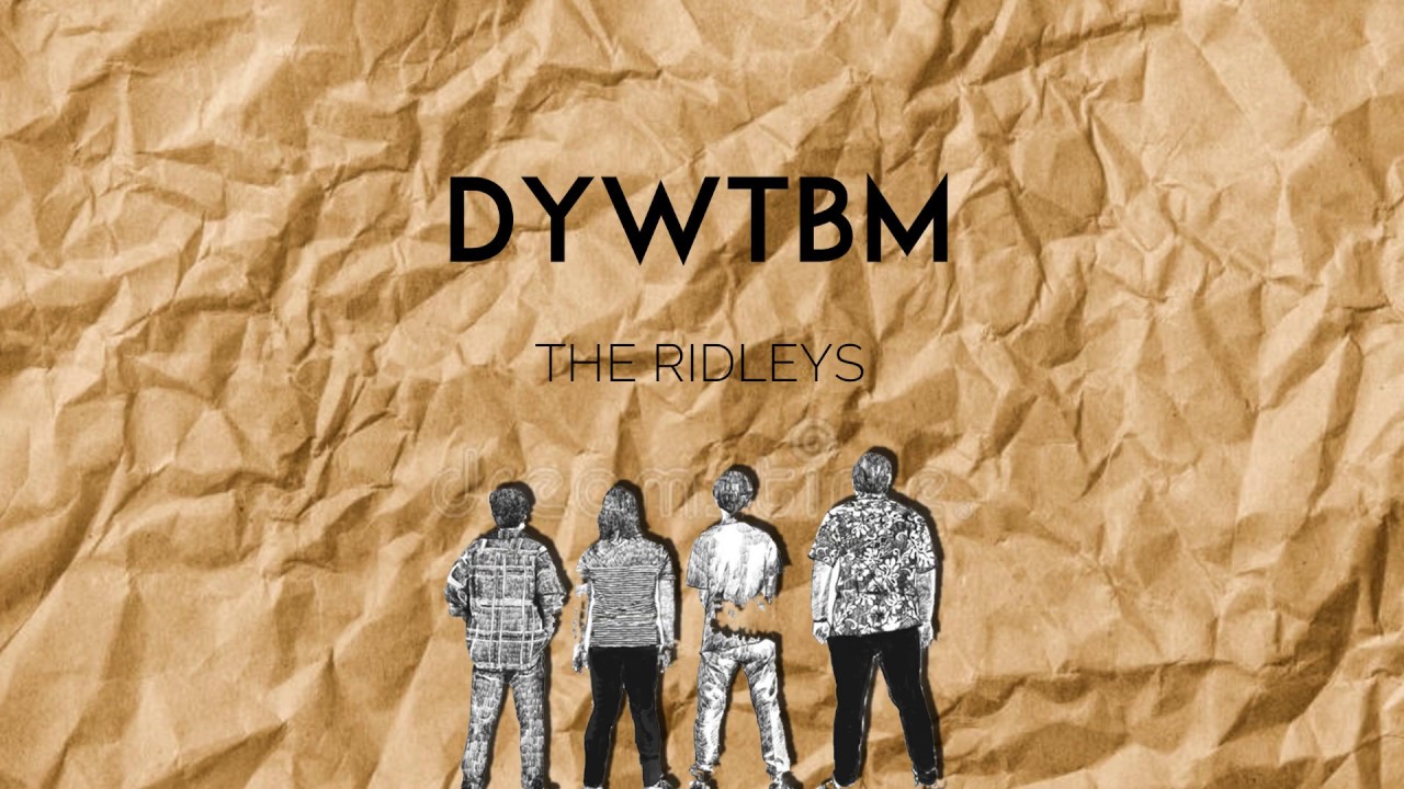 THE RIDLEYS- DYWTBM (LYRICS VIDEO)