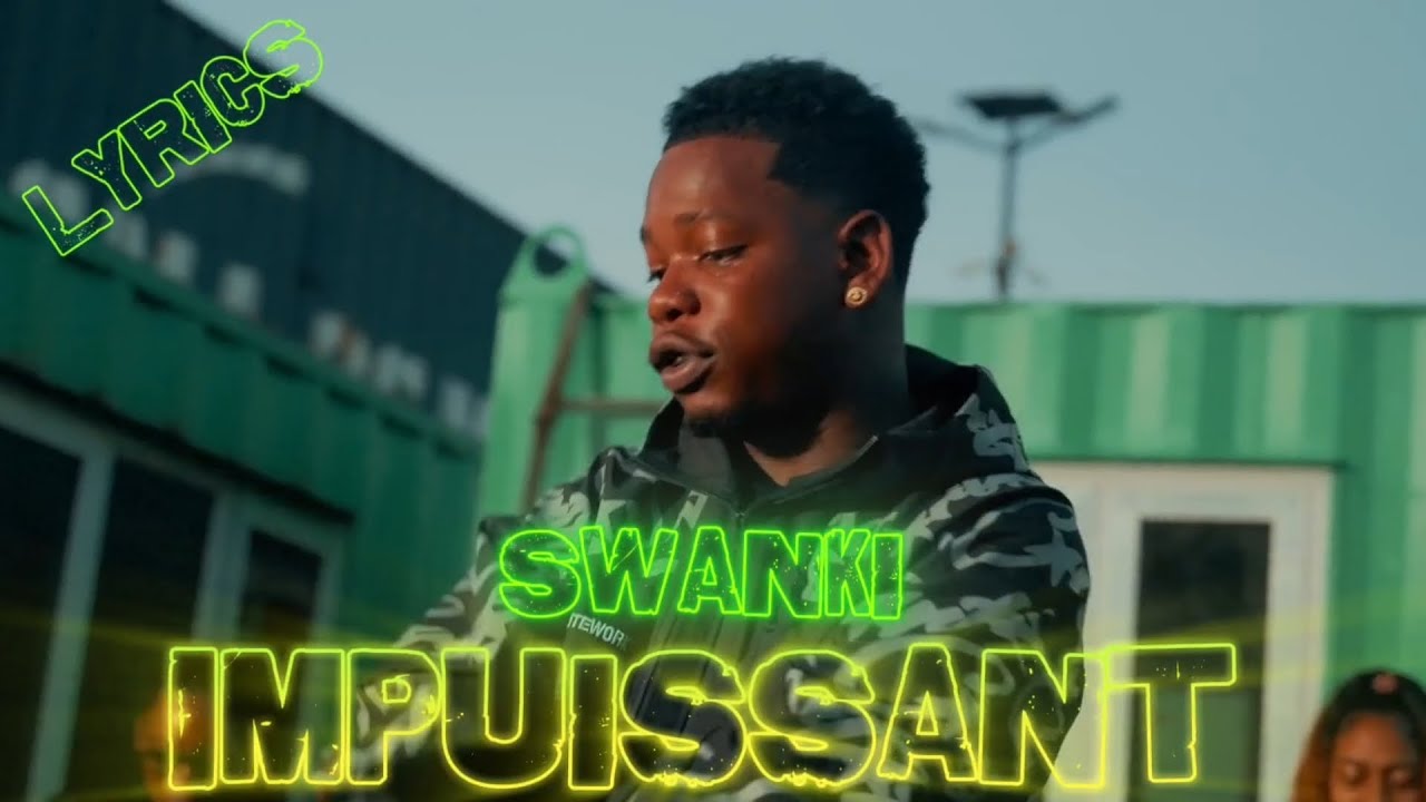 Swanki - Impuissant ft. Mau Events & DJ Loic (Lyrics Video)