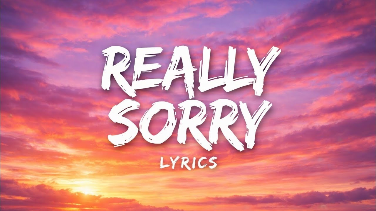 REALLY SORRY JUSTIN BIEBER - ( LYRICS )