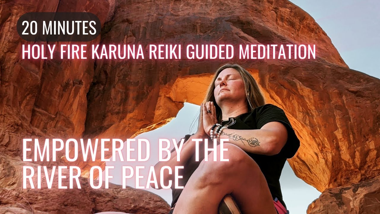 Holy Fire Karuna Reiki Meditation | Empowered by the River of Peace