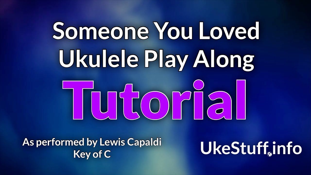 Someone You Loved Ukulele Play Along Tutorial