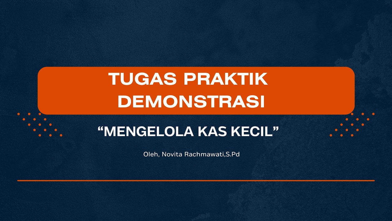 6. Praktik Demonstrasi Pengelolaan Kas Kecil 