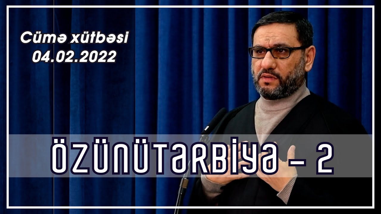 Hacı Şahin - Özünütərbiyə - 2 (04.02.2022)