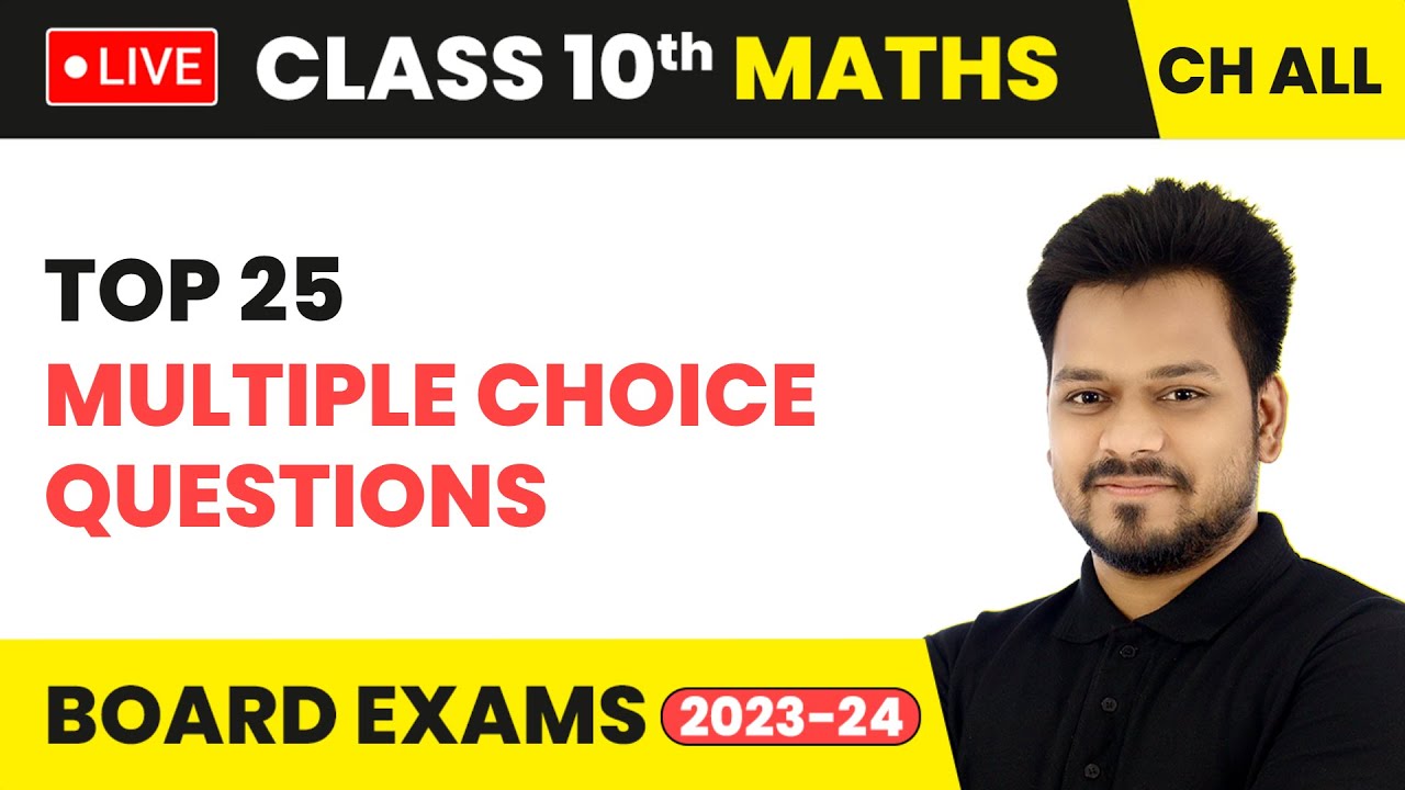Top 25 Multiple Choice Questions | Class 10 Maths All Chapters | LIVE