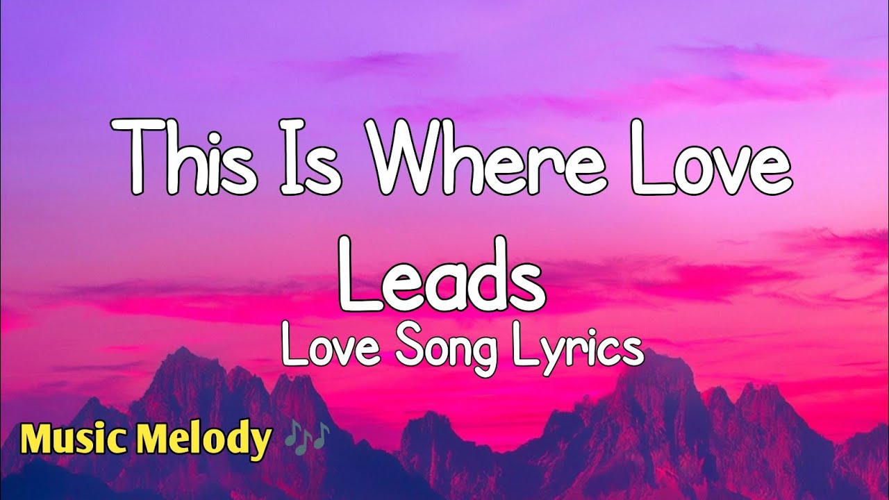 This Is Where Love Leads - Romantic Love Song (Lyrics) 😚
