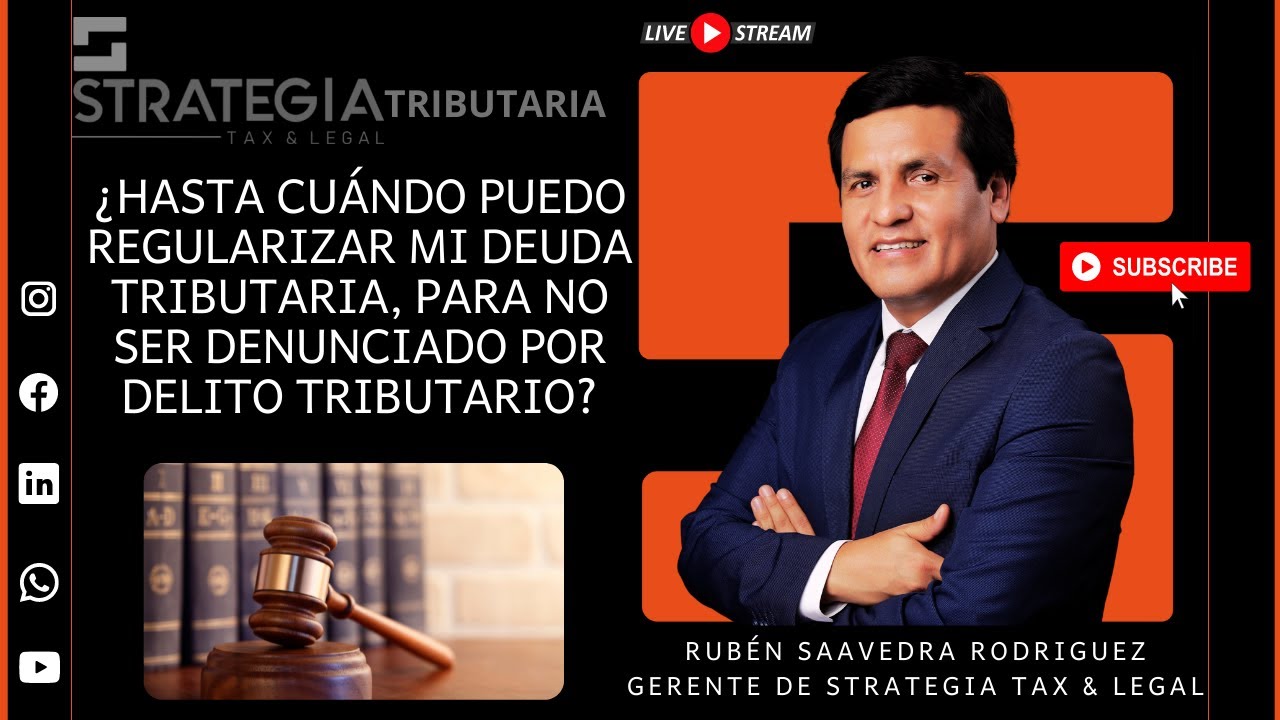 ¿HASTA CUÁNDO PUEDO REGULARIZAR MI DEUDA TRIBUTARIA, PARA NO SER DENUNCIADO POR DELITO TRIBUTARIO?