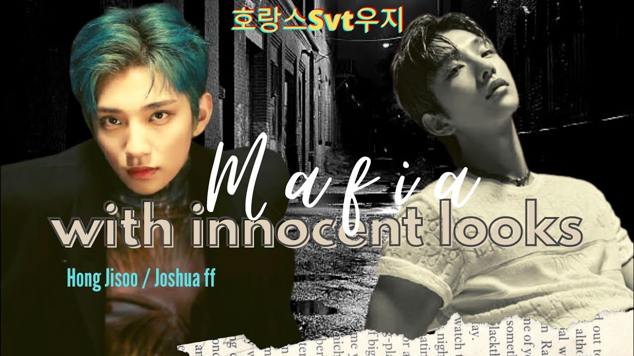 JOSHUA FF•| 𝕸𝖆𝖋𝖎𝖆 𝘄𝗶𝘁𝗵 𝗶𝗻𝗻𝗼𝗰𝗲𝗻𝘁 𝗹𝗼𝗼𝗸𝘀 𝗣𝗮𝗿𝘁 𝗜 •| Seventeen ff/imagine