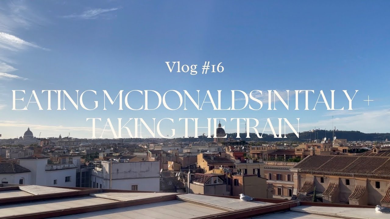 eating at an Italian McDonald&rsquo;s + taking the train | travel vlog &lsquo;23
