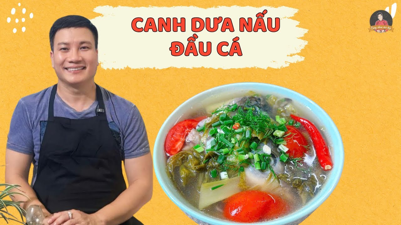 Canh dưa nấu đầu cá - món ngon cho mùa lạnh | Cùng Cháu Vào Bếp