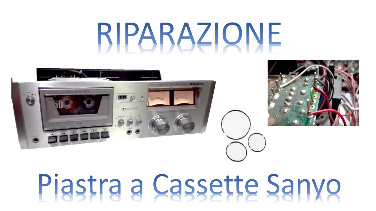 Riparazione Piastra a Cassette Sanyo