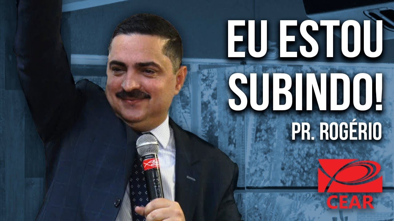 Eu estou subindo! - Pr. Rog&eacute;rio