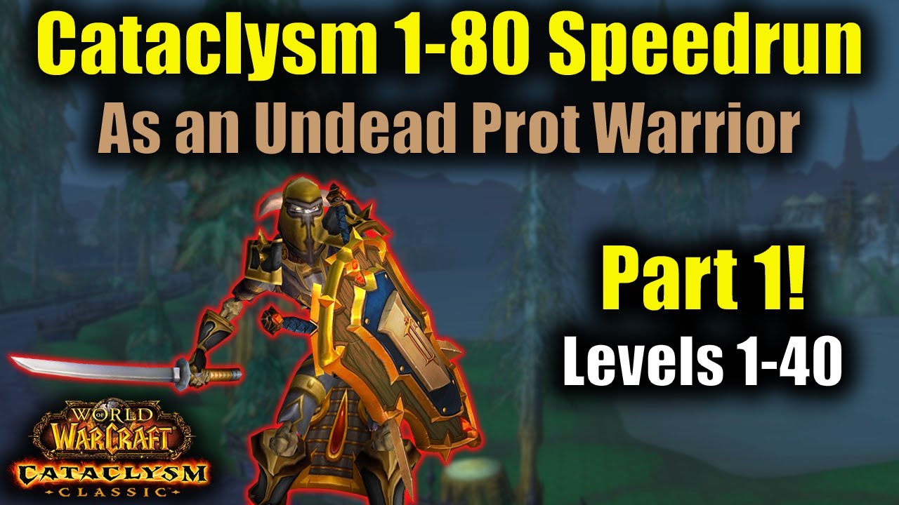 Cataclysm Level 1-80 Speedrun as a Prot Warrior (Part 1)