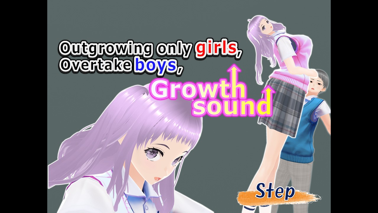 Outgrowing only girls, Overtake boys, Growth sound Step Arc(trial)