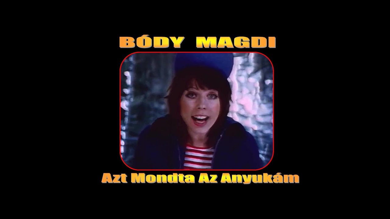 BÓDY MAGDI  -  Azt Mondta az Anyukám