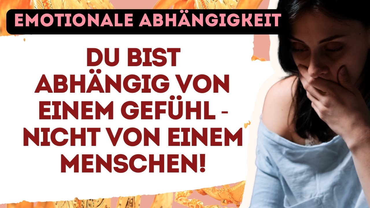 Emotionale Abhängigkeit: Wovon Du WIRKLICH abhängig bist und wie Du Dich heute noch befreist!