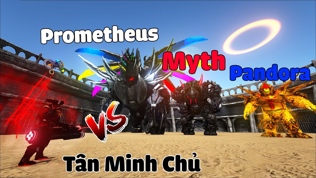 ARK Battle Custom #1 : Tân Minh Chủ vs Myth , Prometheus , Pandora