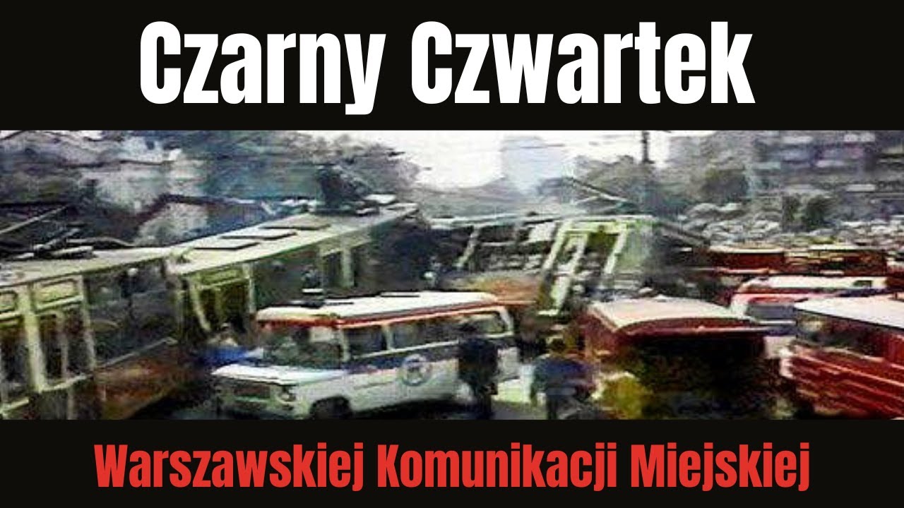 CZARNY CZWARTEK - katastrofalny dzień Warszawskiej Komunikacji Miejskiej