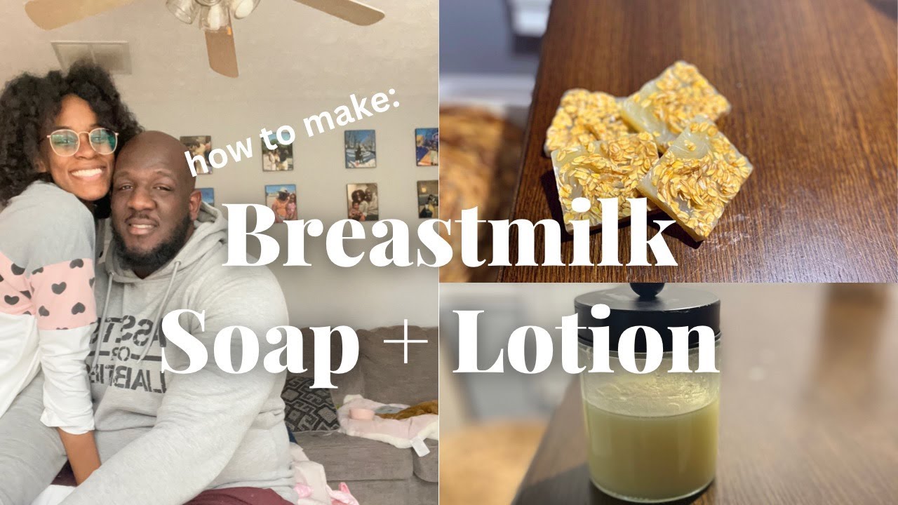 How to Make Breastmilk Soap + Lotion