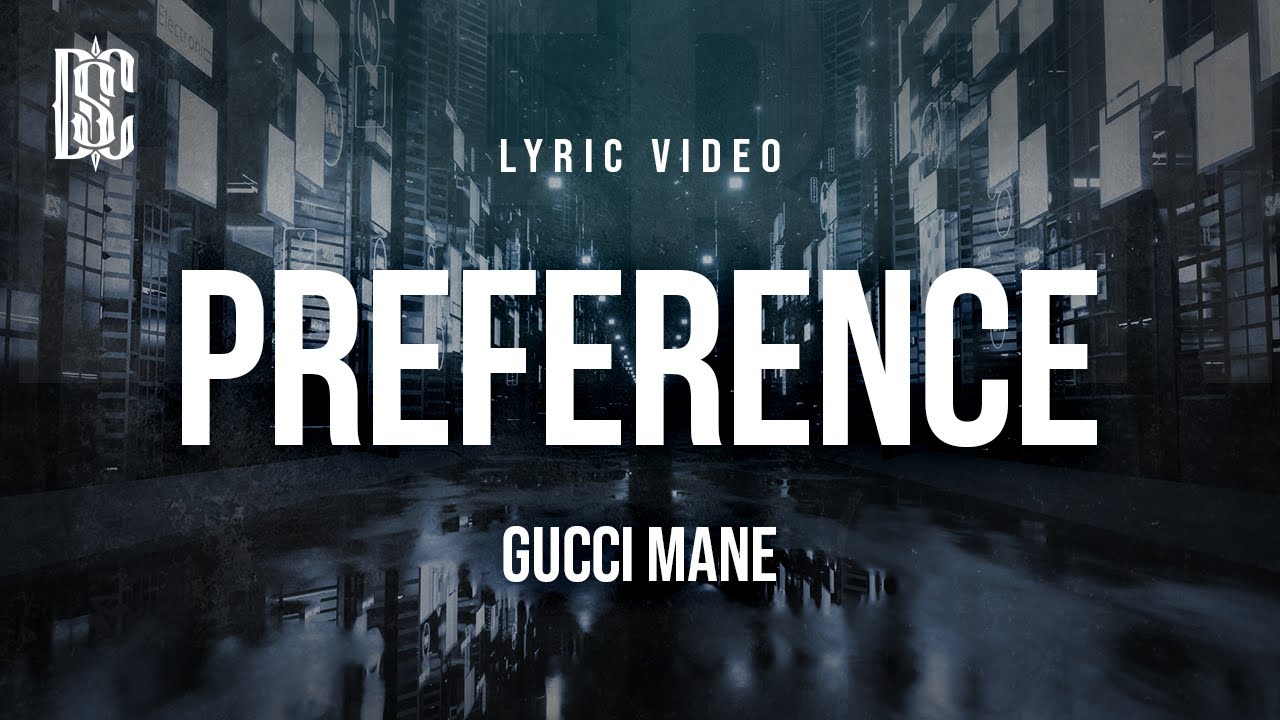 Gucci Mane - Preference | Lyrics