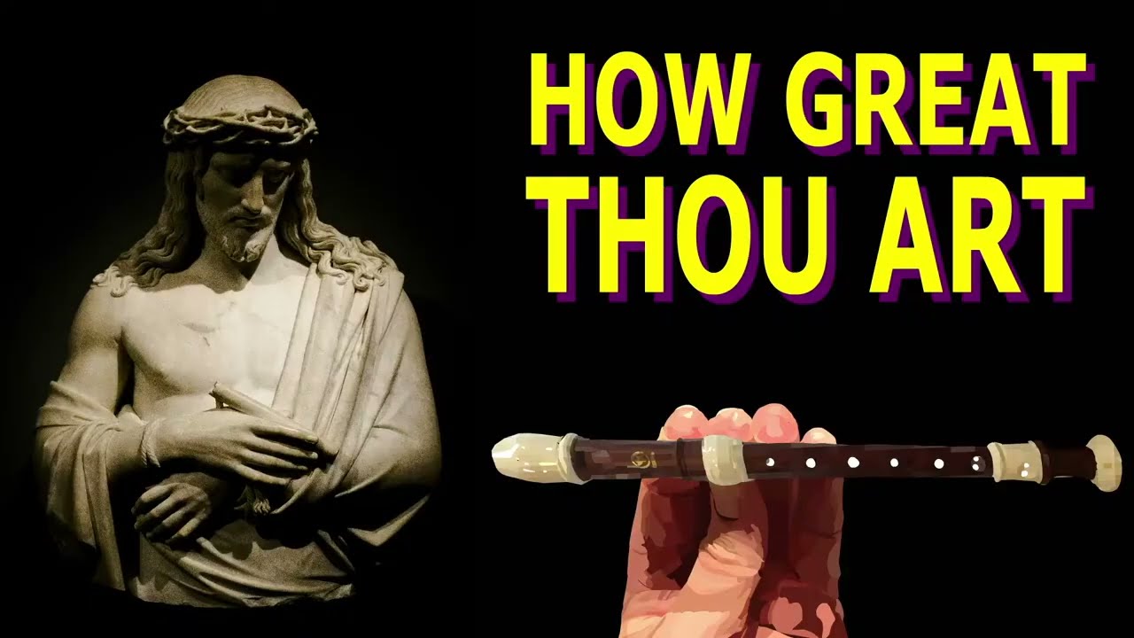 Learn How to Play How Great Thou Art on the Recorder - Easy