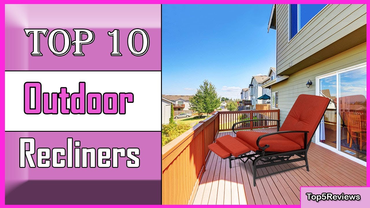 ✅ 10 Best Outdoor Recliners New Model 2022