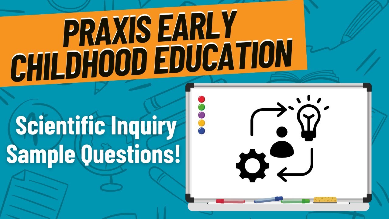 Scientific Inquiry Practice Questions for Praxis Early Childhood Education (5025)