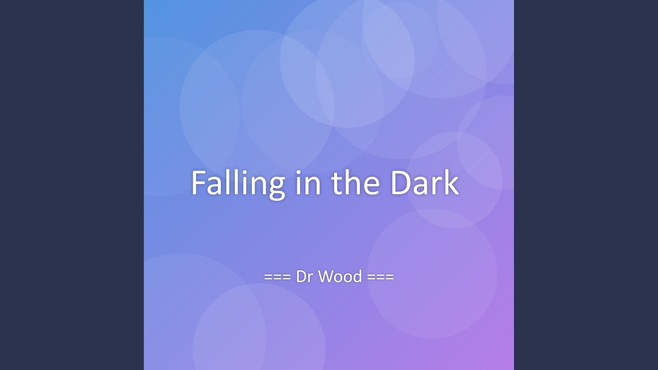 Falling in the Dark