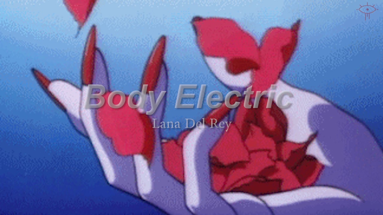 Slowed Down ☆ Body Electric ☆ Lana del Rey