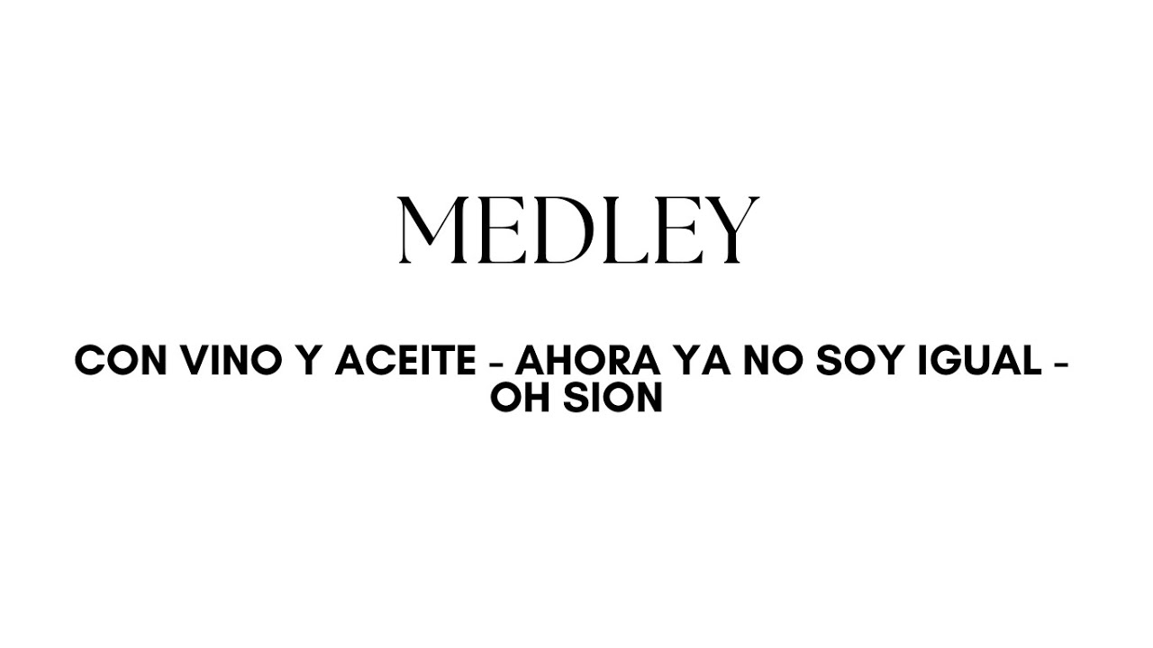Con vino y aceite, ahora ya no soy igual, Oh Sion.