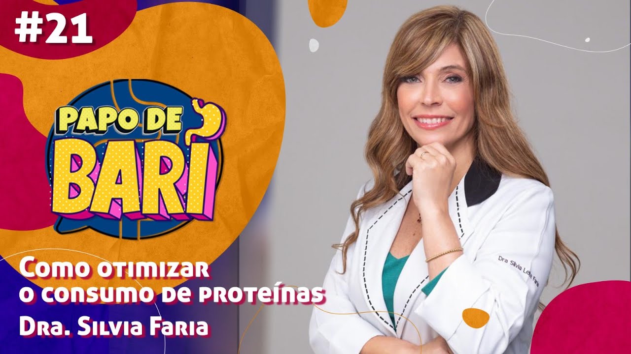 COMO OTIMIZAR O CONSUMO DE PROTEÍNAS – Dra. Silvia Faria - Papo de Bari #21