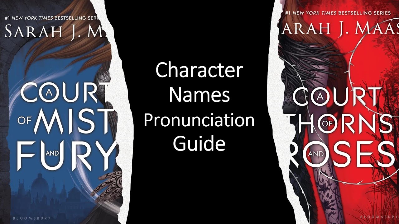 Pronunciation Guide: A COURT OF MIST AND FURY Character Names (ACOTAR)