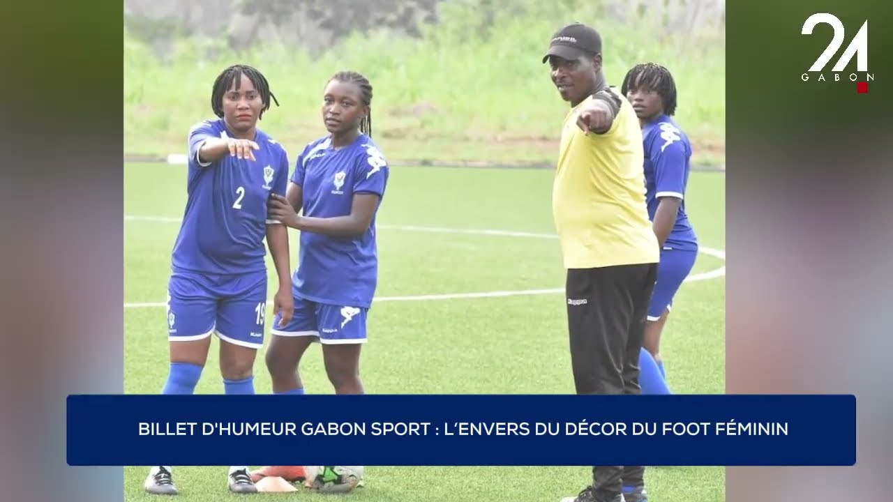 BILLET D'HUMEUR GABON SPORT : L’ENVERS DU DÉCOR DU FOOT FÉMININ.