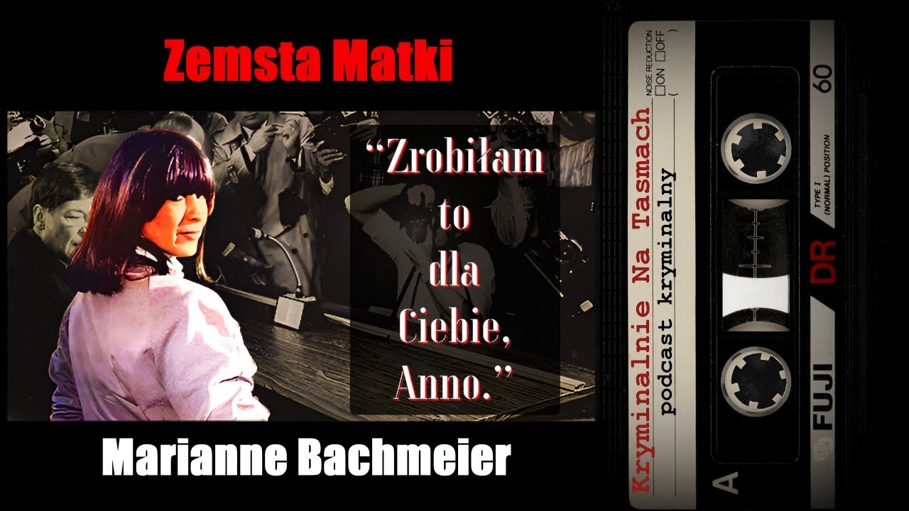 Zemsta Matki - Marianne Bachmeier | podcast kryminalny | Kryminalnie Na Taśmach