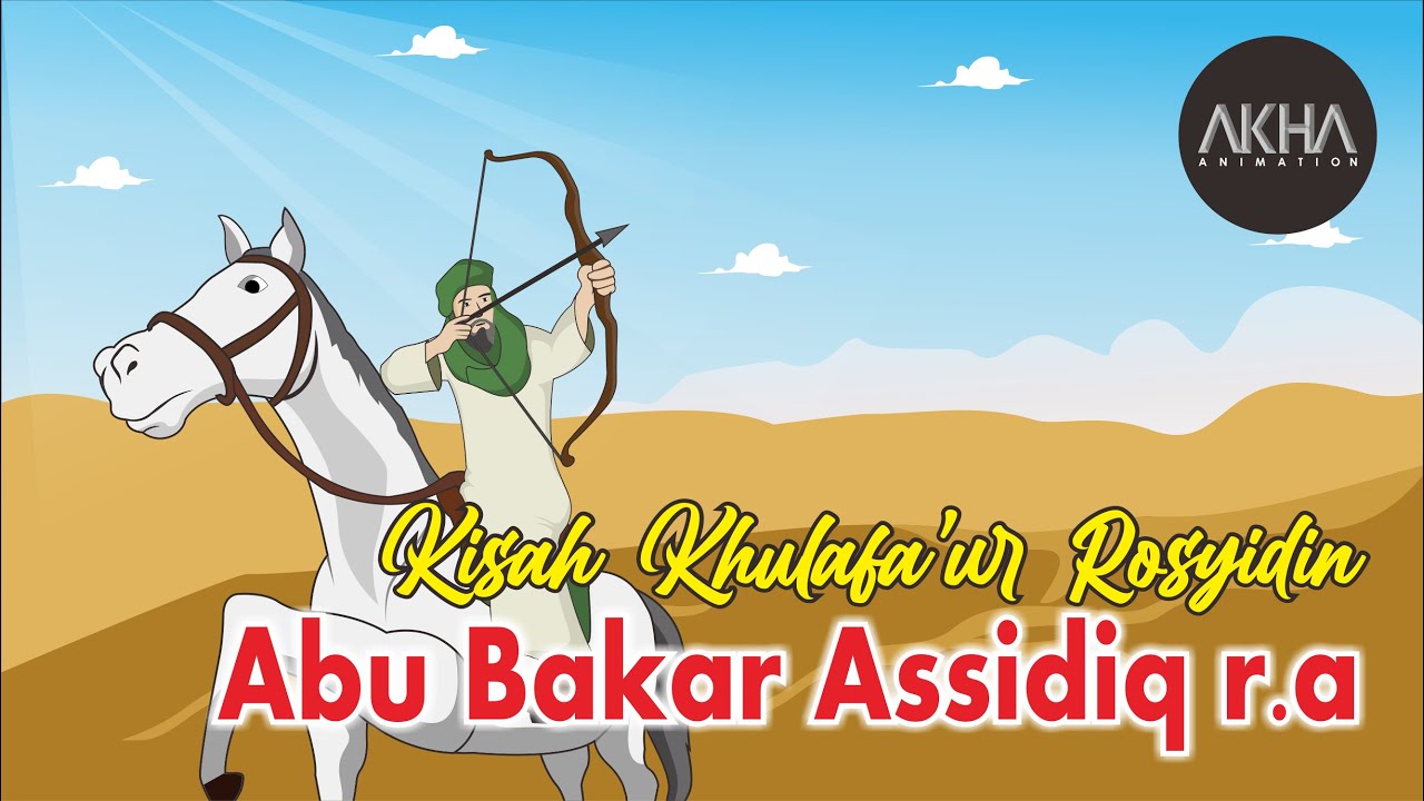 Kisah Abu Bakar As siddiq | Khulafa’ur Rosyidin | AKHA Animation