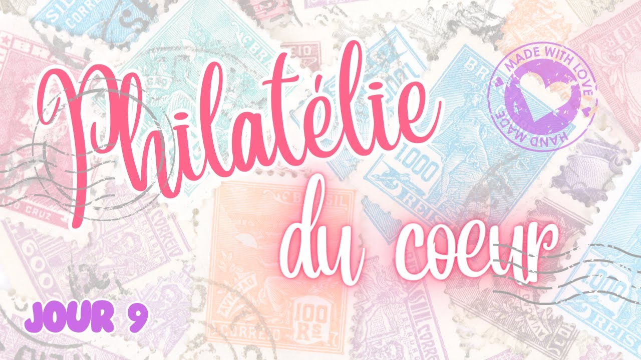 [Tanglebox n°1] Philatélie du coeur - Jour 9 - Finalisation