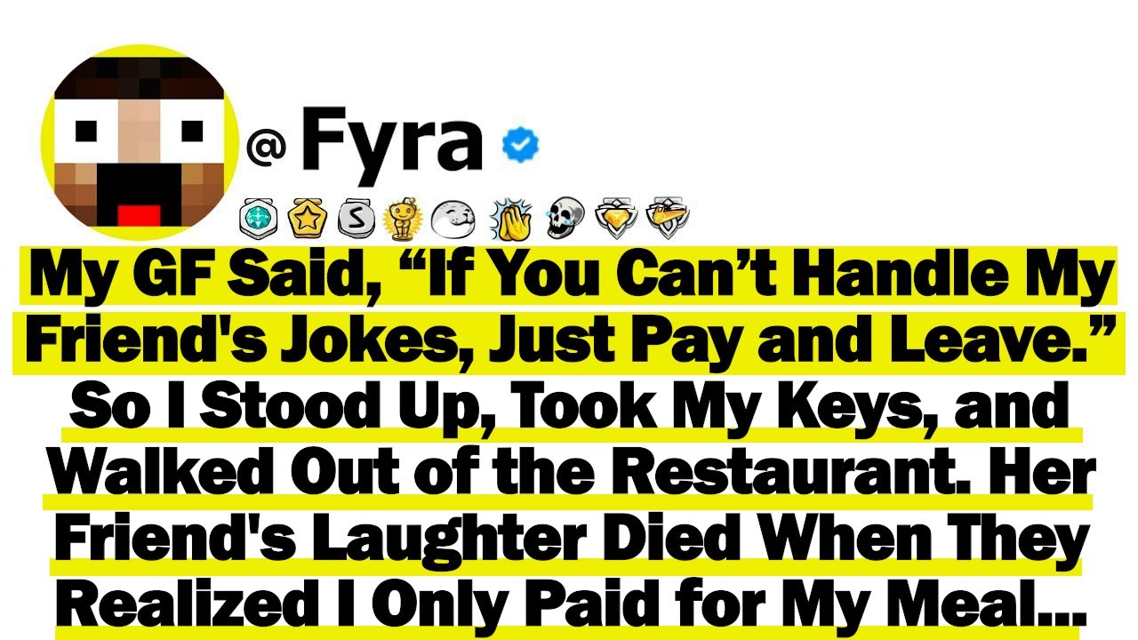 My GF Said, “If You Can’t Handle My Friend's Jokes, Just Pay & Leave ” So I Stood Up, Took My Keys..