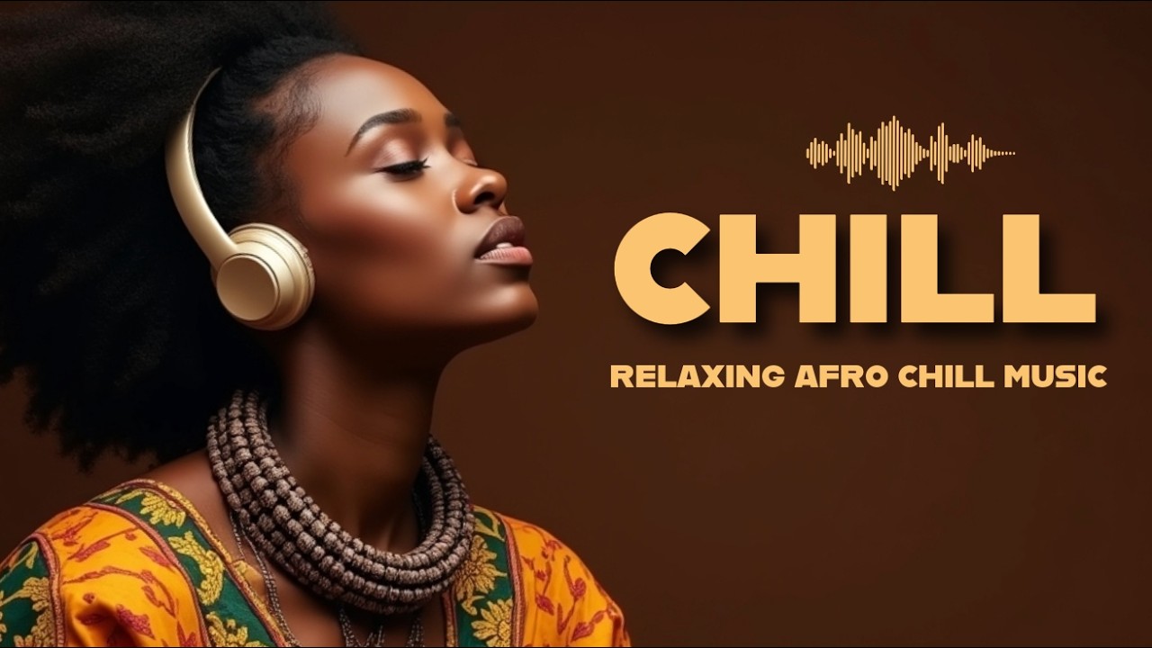 Best Afro Chill Playlist 2026 | For Deep Relaxation