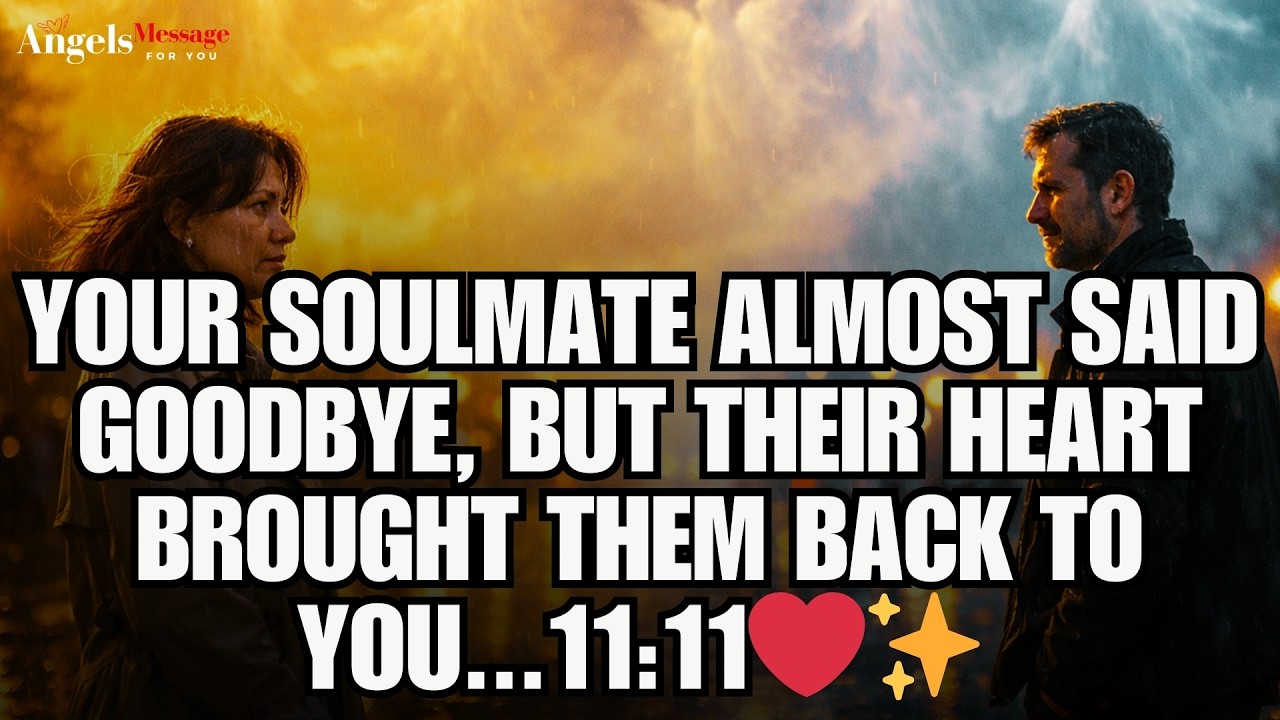 ✨ Your Soulmate almost said goodbye, but their heart brought them back to you... 11:11 💞✨
