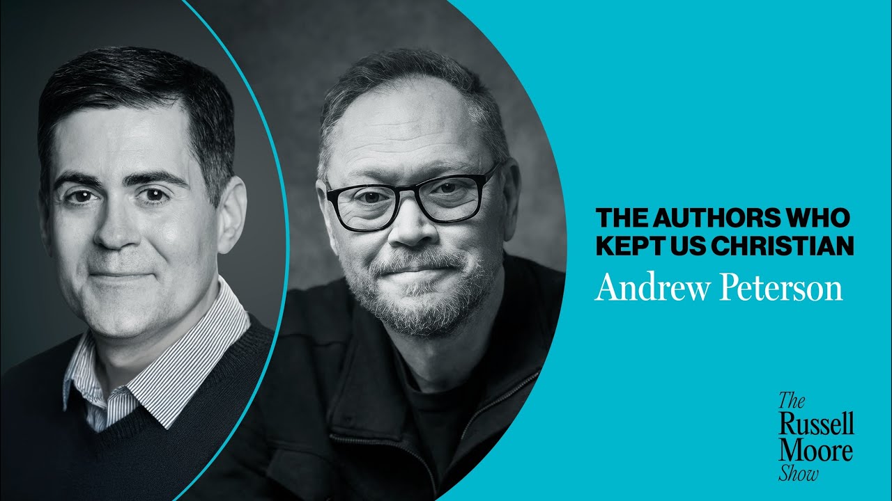 Andrew Peterson on the Authors Who Kept Us Christian | The Russell Moore Show