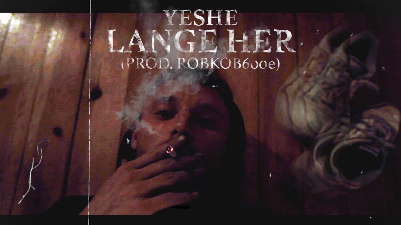 Yeshe - Lange her (prod. Robkob 600e)