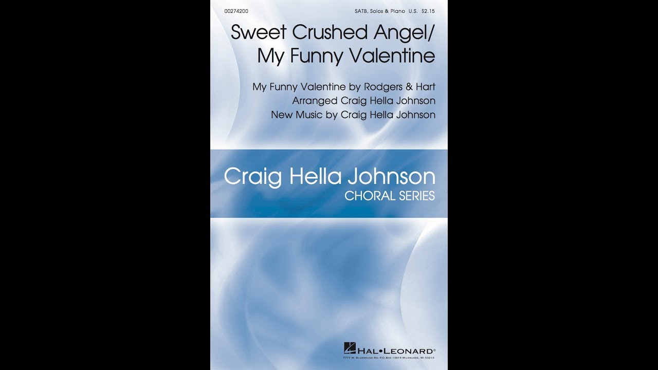 Sweet Crushed Angel/My Funny Valentine (SATB Choir) - Arranged by Craig Hella Johnson