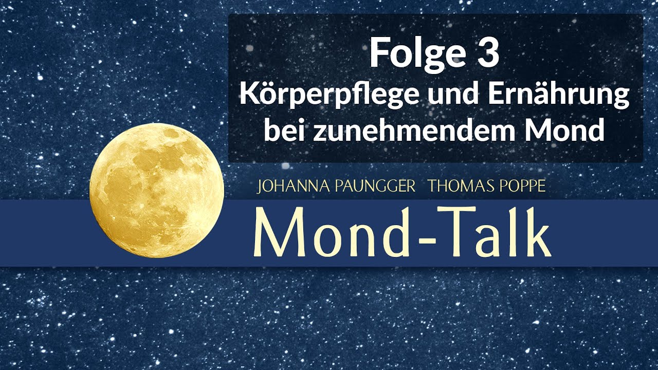 K&ouml;rperpflege und Ern&auml;hrung bei zunehmendem Mond | Mond-Talk Folge 3 | Paungger& Poppe