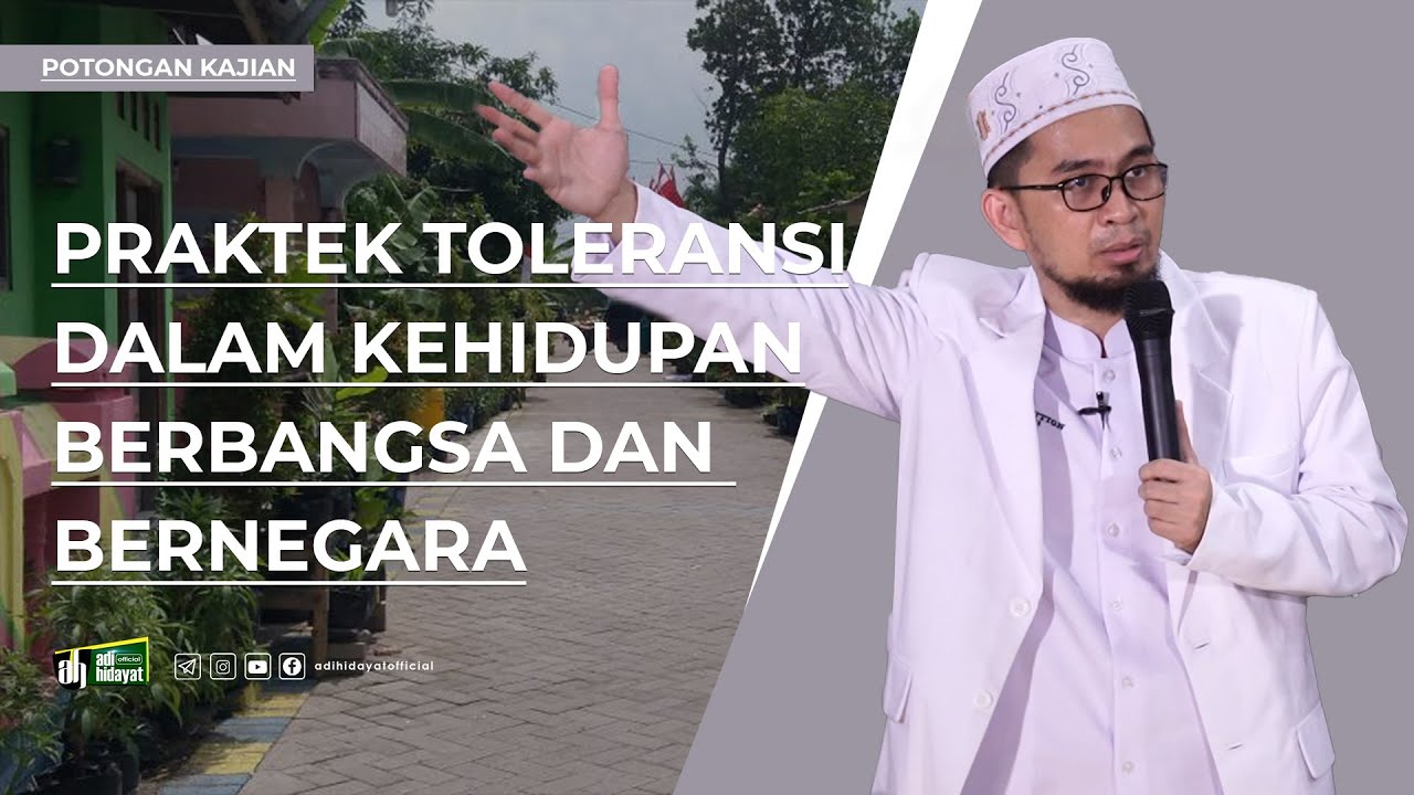 Praktek Toleransi dalam Kehidupan Berbangsa dan Bernegara - Ustadz Adi Hidayat